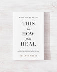 Cover of Brianna Wiest book When You're Ready This Is How You Heal. Best selling author of 101 Essays That Will Change The Way You Think.