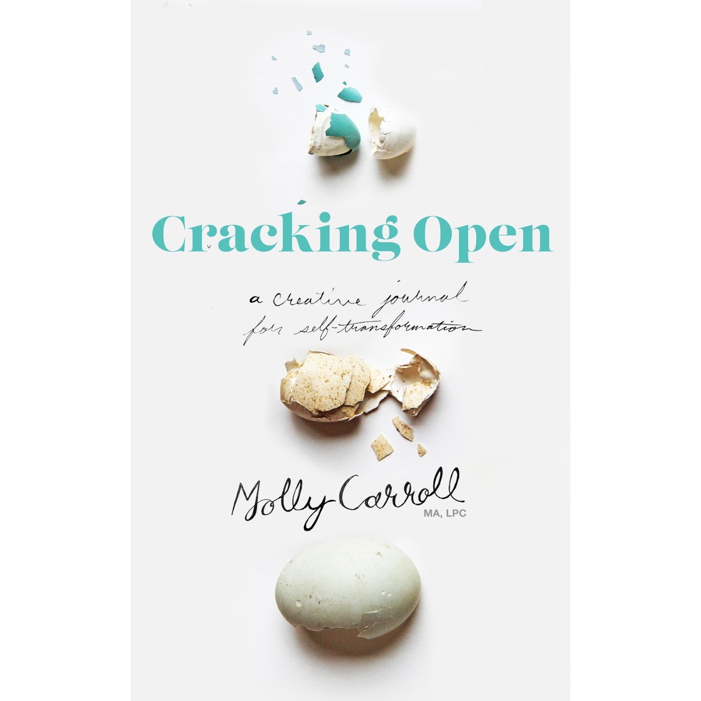 Book cover of 'Cracking Open' by Molly Carroll with cracked eggshells on a white background