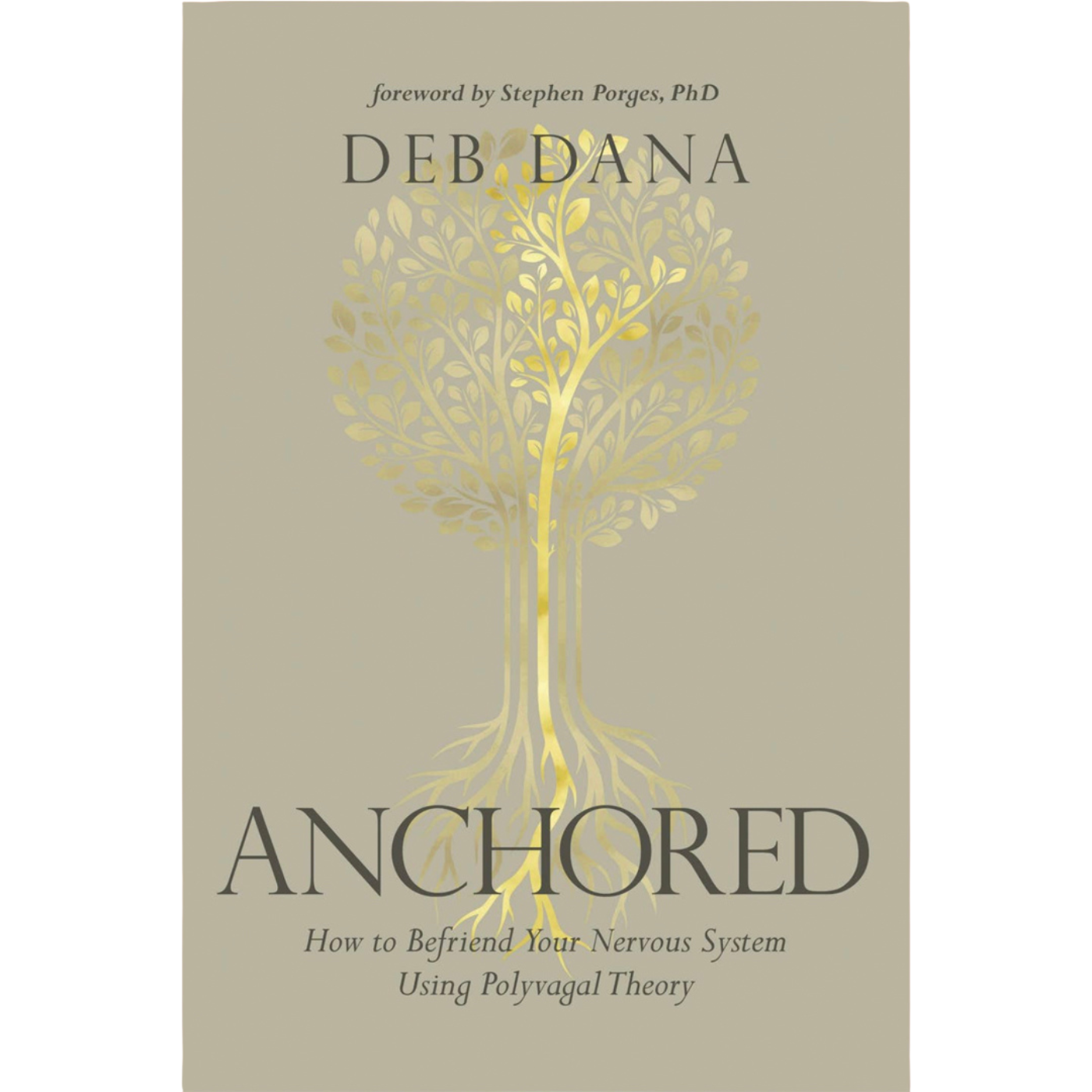 Book cover of 'Anchored' by Deb Dana with a gold tree design on a beige background. How to Befriend Your Nervous System Using Polyvagal Theory.