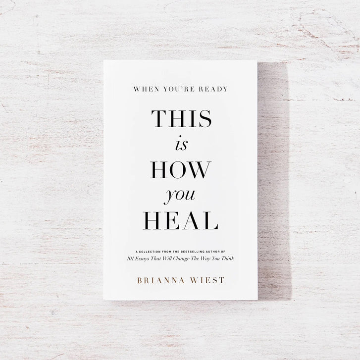 Cover of Brianna Wiest book When You're Ready This Is How You Heal. Best selling author of 101 Essays That Will Change The Way You Think. 